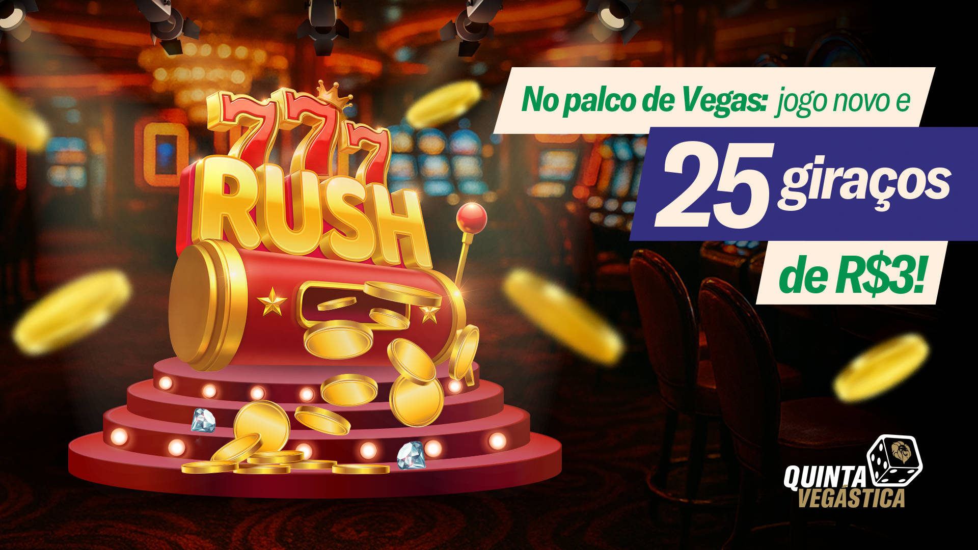 Quinta Vegástica: Jogo novo e 25 giraços de R$3.