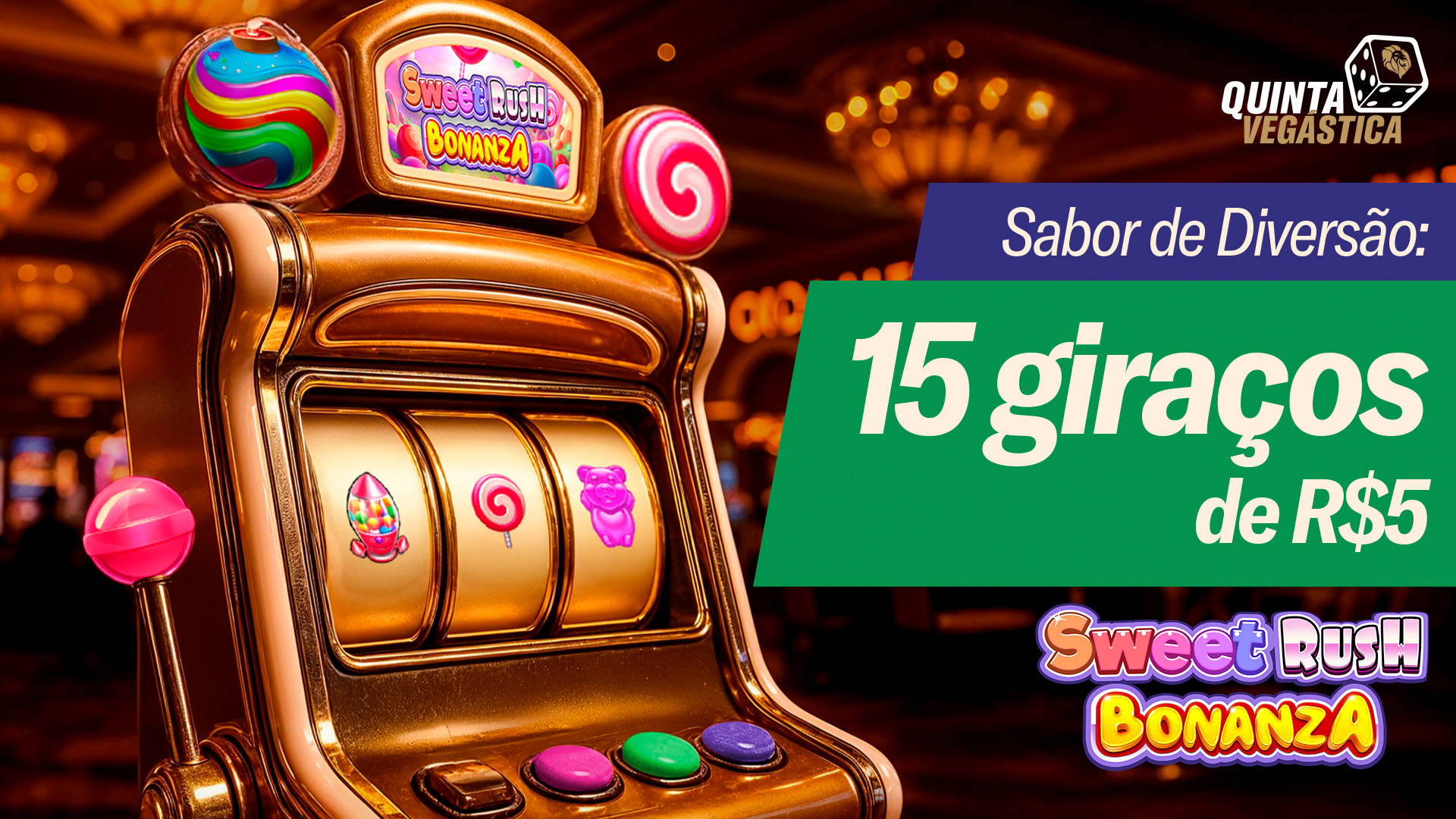 Quinta Vegástica: Jogo novo e 25 giraços de R$3.