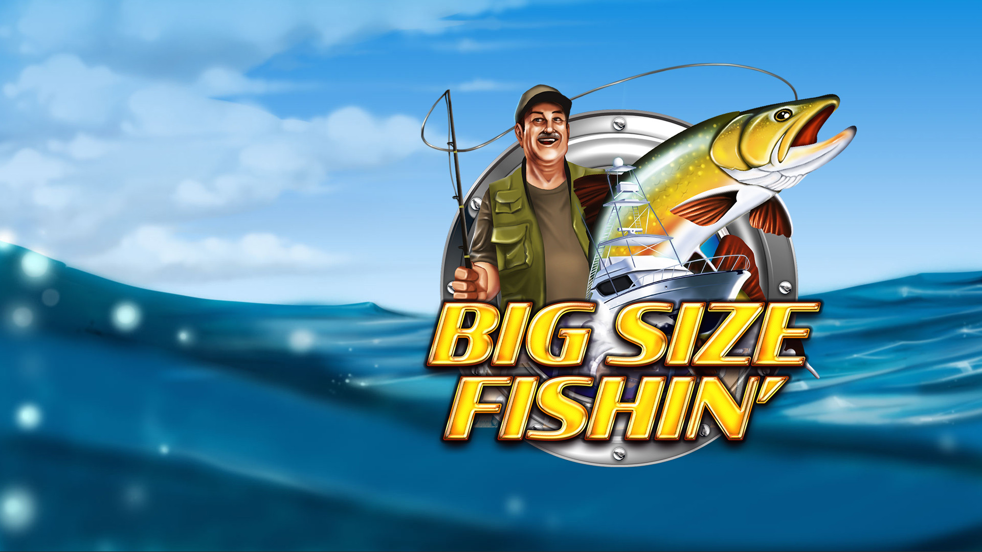 Big Size Fishin'