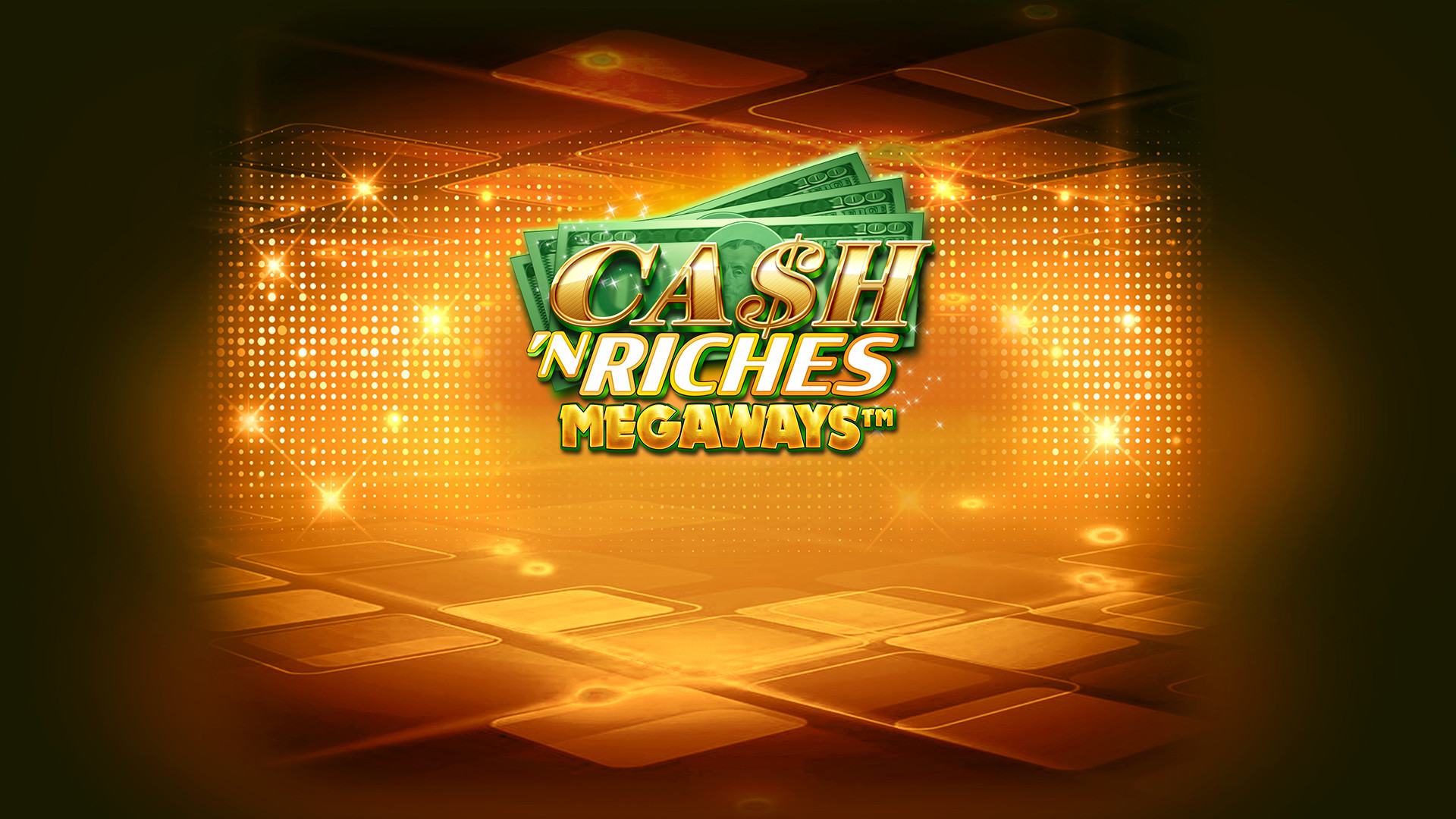 Cash 'N Riches MEGAWAYS