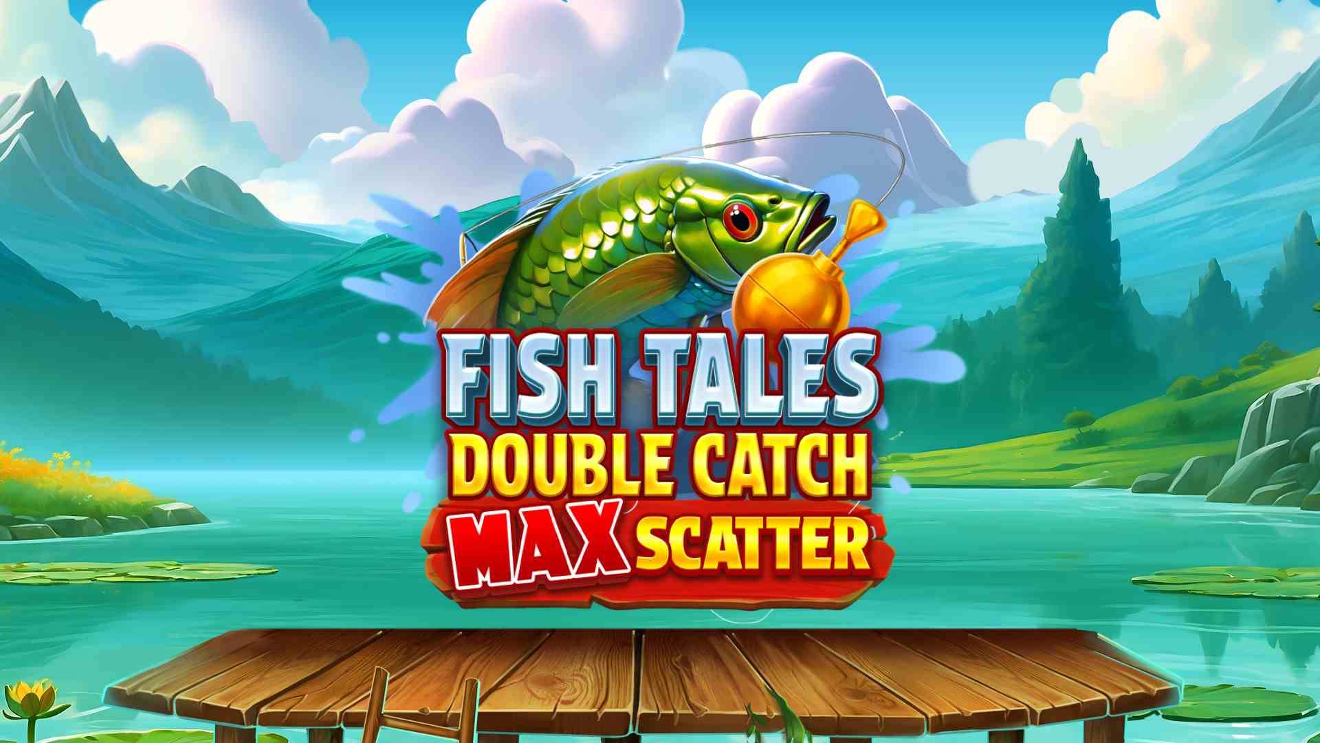 Fish Tales: Double Catch Max Scatter