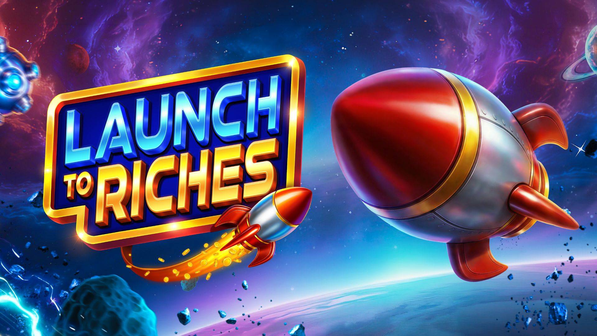Launch to Riches