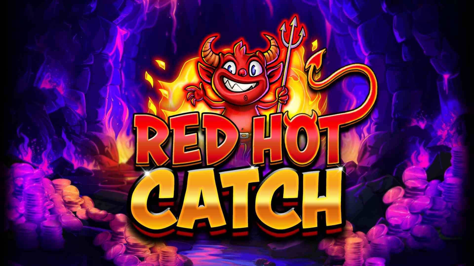 Red Hot Catch