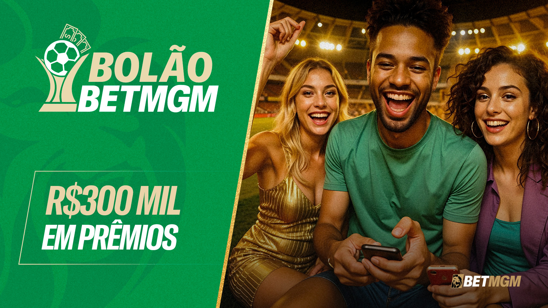BOLÃO BETMGM, TREZENTOS MIL EM PRÊMIOS